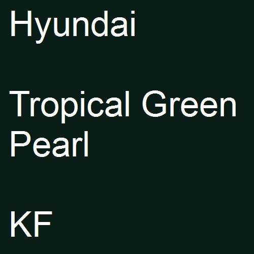 Hyundai, Tropical Green Pearl, KF.